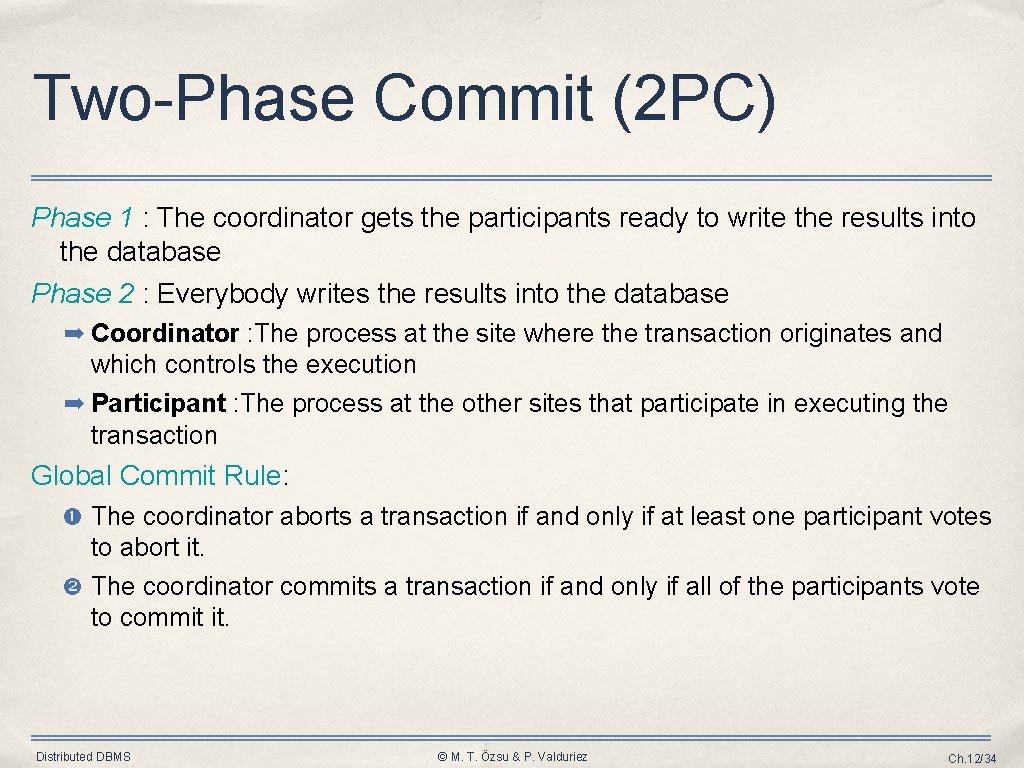 Two-Phase Commit (2 PC) Phase 1 : The coordinator gets the participants ready to