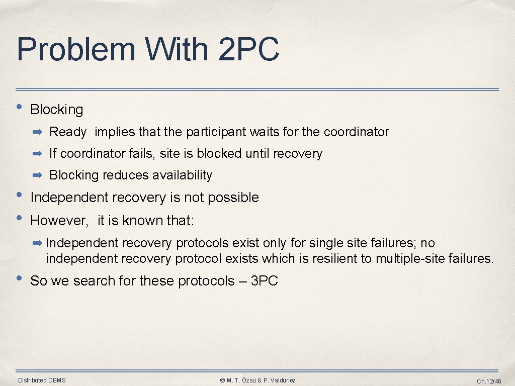 Problem With 2 PC • Blocking ➡ Ready implies that the participant waits for