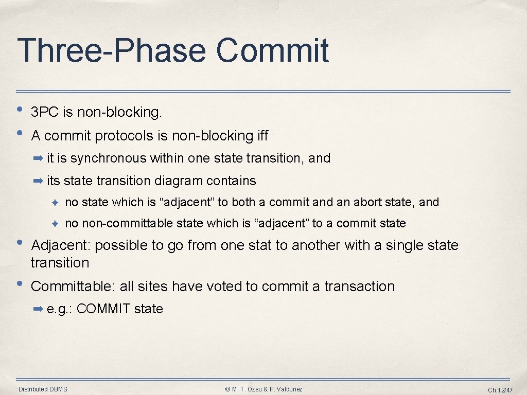 Three-Phase Commit • • 3 PC is non-blocking. A commit protocols is non-blocking iff