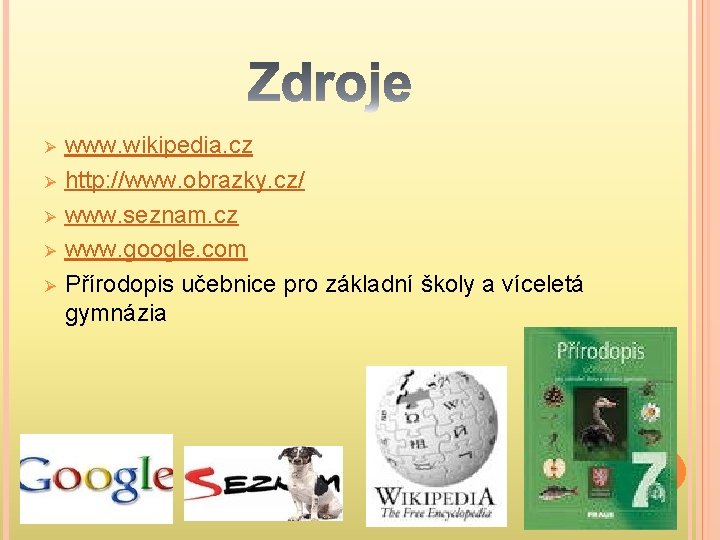 Ø Ø Ø www. wikipedia. cz http: //www. obrazky. cz/ www. seznam. cz www.