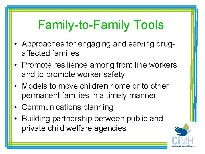 Family-to-Family Tools • Approaches for engaging and serving drugaffected families • Promote resilience among