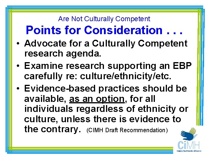 Are Not Culturally Competent Points for Consideration. . . • Advocate for a Culturally