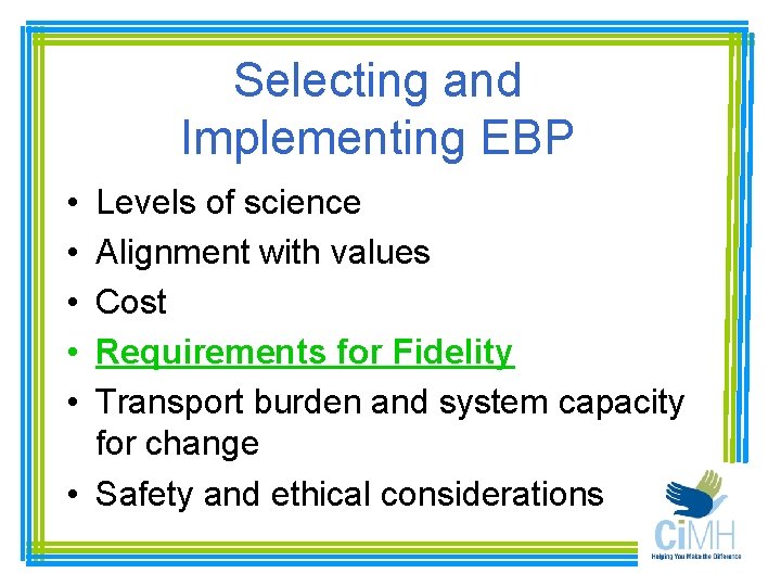 Selecting and Implementing EBP • • • Levels of science Alignment with values Cost
