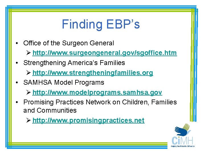 Finding EBP’s • Office of the Surgeon General Ø http: //www. surgeongeneral. gov/sgoffice. htm