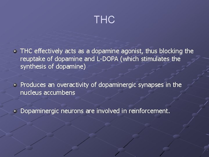 THC effectively acts as a dopamine agonist, thus blocking the reuptake of dopamine and