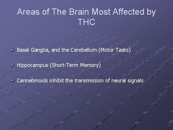 Areas of The Brain Most Affected by THC Basal Ganglia, and the Cerebellum (Motor