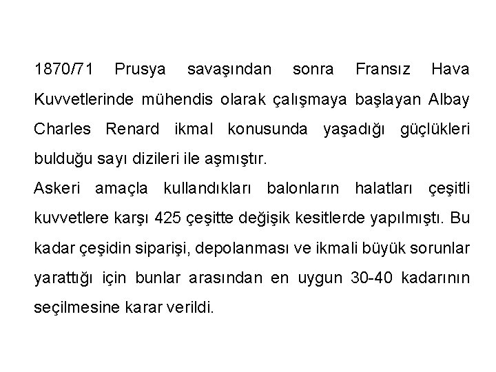 1870/71 Prusya savaşından sonra Fransız Hava Kuvvetlerinde mühendis olarak çalışmaya başlayan Albay Charles Renard