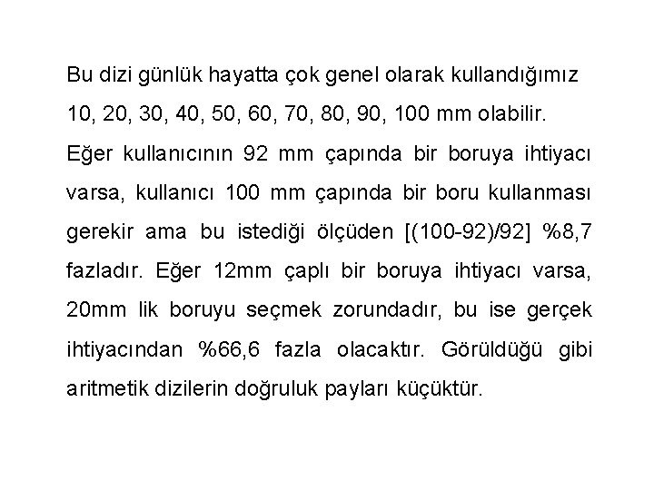 Bu dizi günlük hayatta çok genel olarak kullandığımız 10, 20, 30, 40, 50, 60,