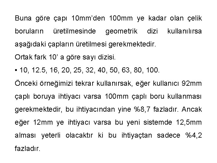 Buna göre çapı 10 mm’den 100 mm ye kadar olan çelik boruların üretilmesinde geometrik