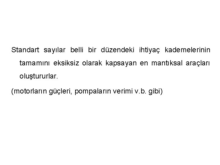 Standart sayılar belli bir düzendeki ihtiyaç kademelerinin tamamını eksiksiz olarak kapsayan en mantıksal araçları