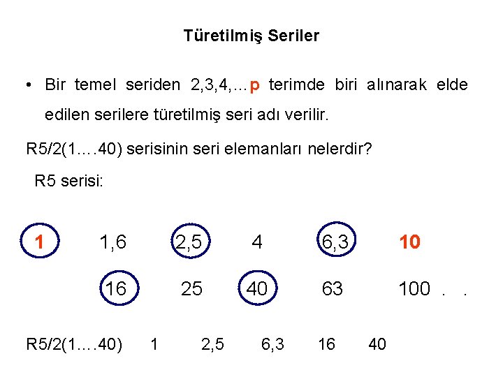 Türetilmiş Seriler • Bir temel seriden 2, 3, 4, …p terimde biri alınarak elde