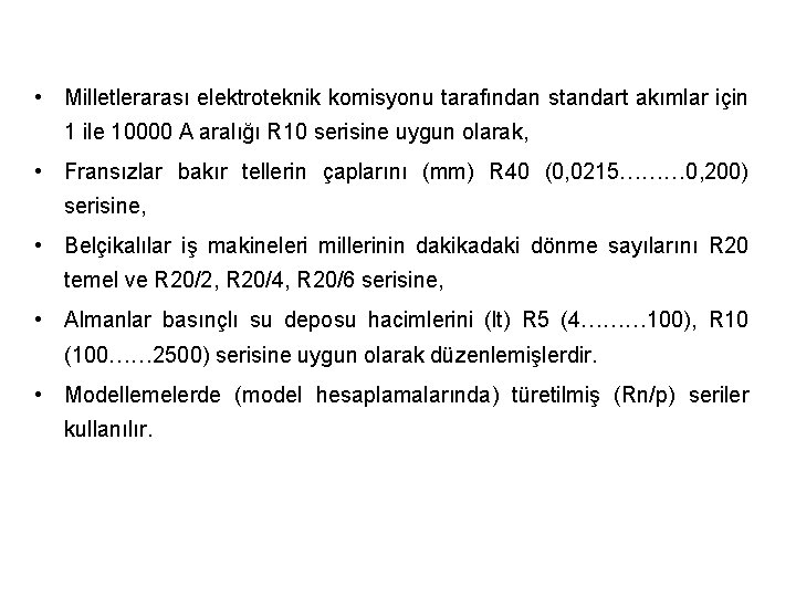  • Milletlerarası elektroteknik komisyonu tarafından standart akımlar için 1 ile 10000 A aralığı