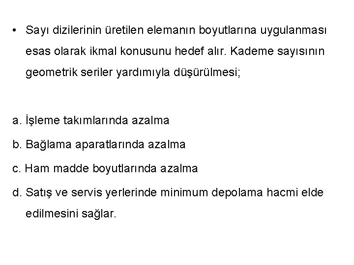  • Sayı dizilerinin üretilen elemanın boyutlarına uygulanması esas olarak ikmal konusunu hedef alır.