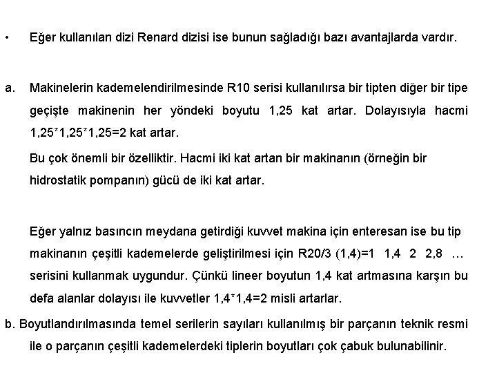  • Eğer kullanılan dizi Renard dizisi ise bunun sağladığı bazı avantajlarda vardır. a.