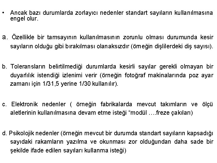  • Ancak bazı durumlarda zorlayıcı nedenler standart sayıların kullanılmasına engel olur. a. Özellikle