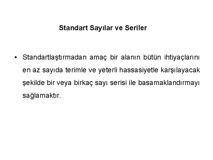 Standart Sayılar ve Seriler • Standartlaştırmadan amaç bir alanın bütün ihtiyaçlarını en az sayıda