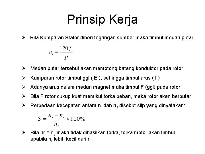 Prinsip Kerja Ø Bila Kumparan Stator diberi tegangan sumber maka timbul medan putar Ø