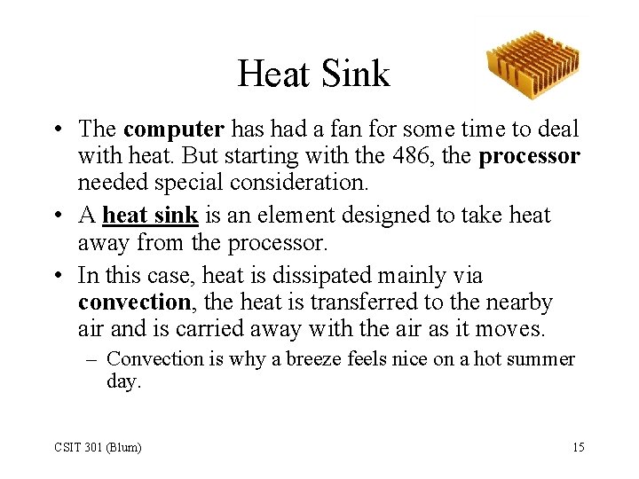 Heat Sink • The computer has had a fan for some time to deal