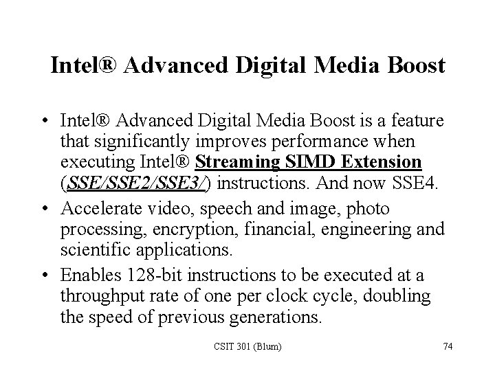 Intel® Advanced Digital Media Boost • Intel® Advanced Digital Media Boost is a feature
