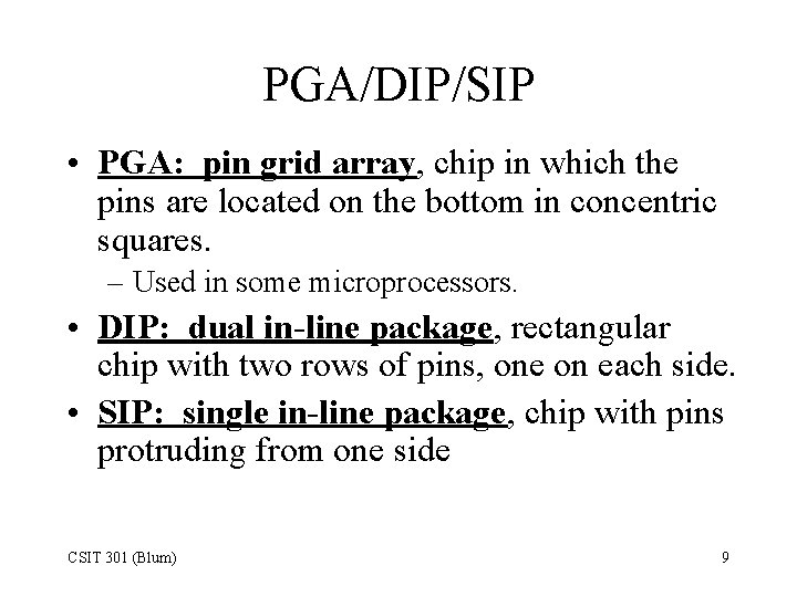 PGA/DIP/SIP • PGA: pin grid array, chip in which the pins are located on