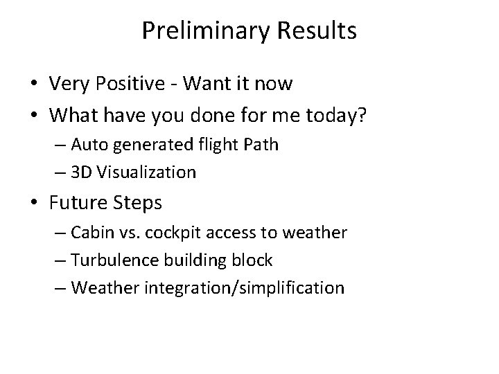 Preliminary Results • Very Positive - Want it now • What have you done