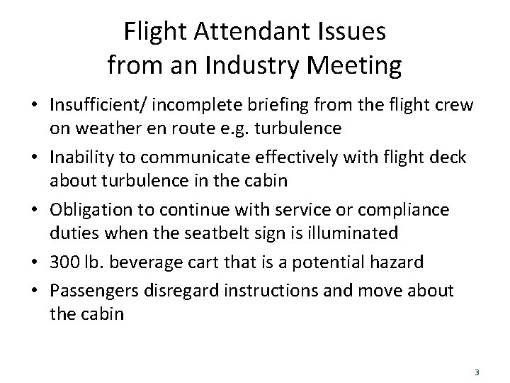 Flight Attendant Issues from an Industry Meeting • Insufficient/ incomplete briefing from the flight