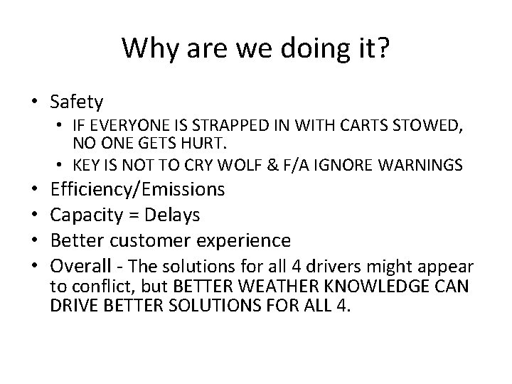 Why are we doing it? • Safety • IF EVERYONE IS STRAPPED IN WITH