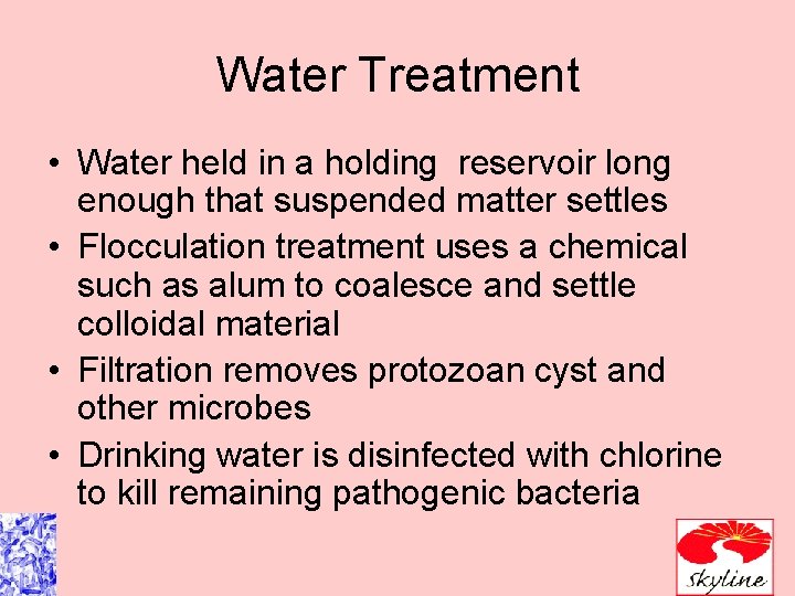 Water Treatment • Water held in a holding reservoir long enough that suspended matter