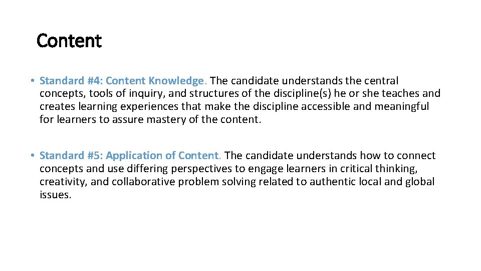 Content • Standard #4: Content Knowledge. The candidate understands the central concepts, tools of