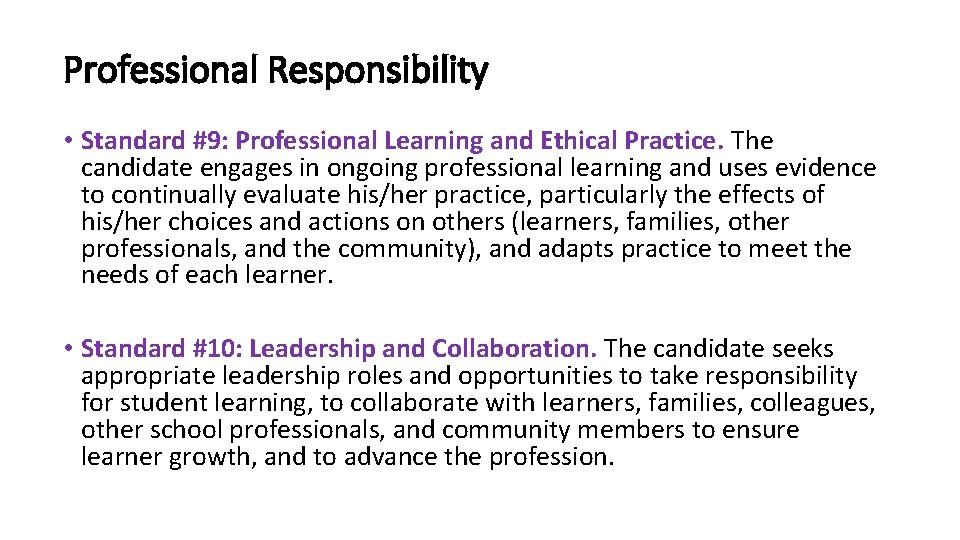 Professional Responsibility • Standard #9: Professional Learning and Ethical Practice. The candidate engages in