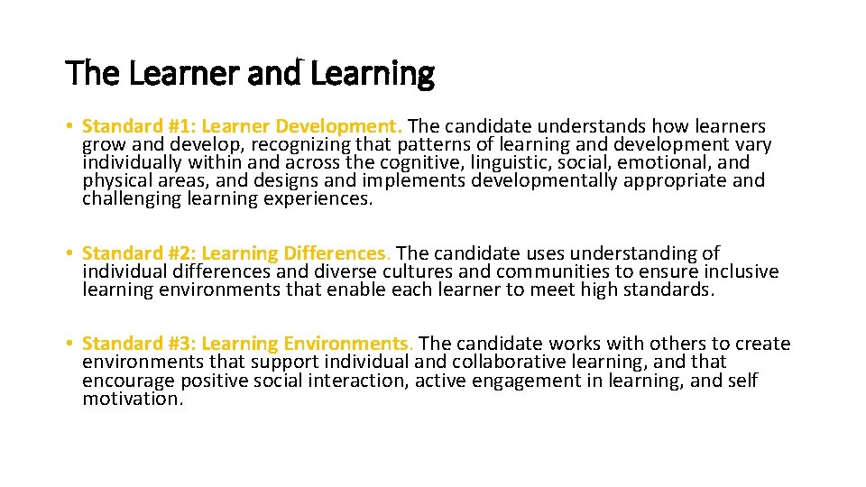 The Learner and Learning • Standard #1: Learner Development. The candidate understands how learners