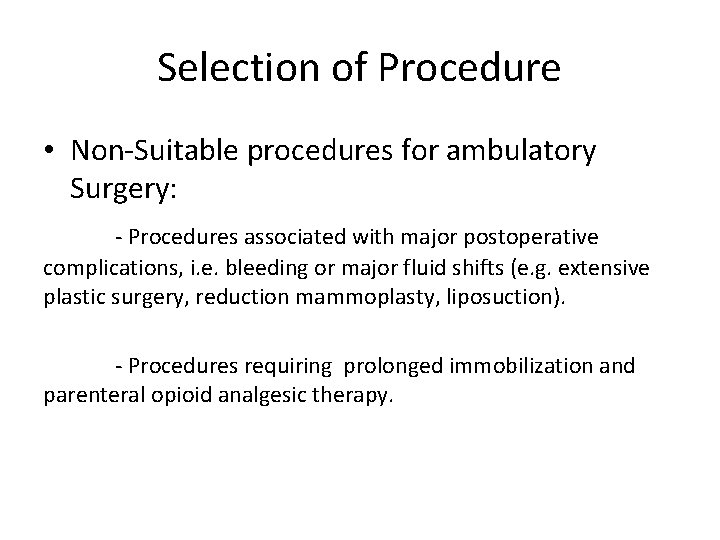 Selection of Procedure • Non-Suitable procedures for ambulatory Surgery: - Procedures associated with major