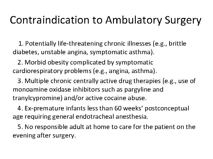 Contraindication to Ambulatory Surgery 1. Potentially life-threatening chronic illnesses (e. g. , brittle diabetes,