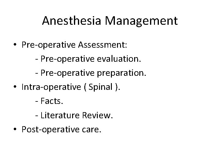 Anesthesia Management • Pre-operative Assessment: - Pre-operative evaluation. - Pre-operative preparation. • Intra-operative (