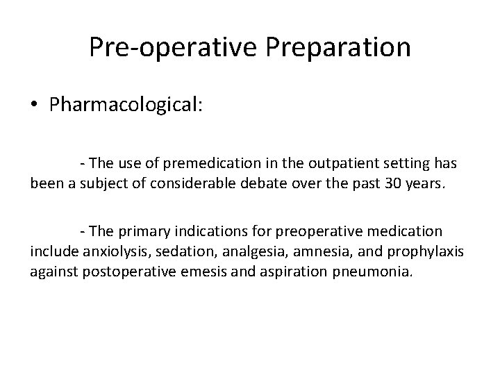 Pre-operative Preparation • Pharmacological: - The use of premedication in the outpatient setting has