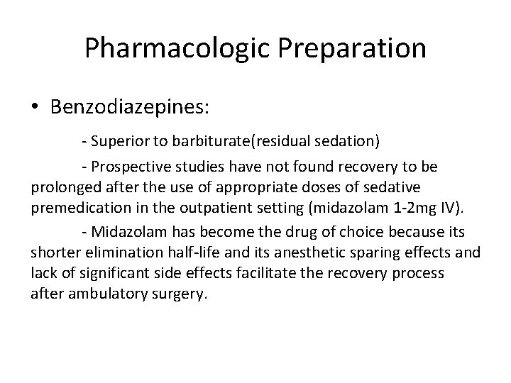 Pharmacologic Preparation • Benzodiazepines: - Superior to barbiturate(residual sedation) - Prospective studies have not