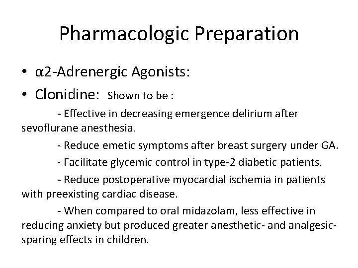 Pharmacologic Preparation • α 2 -Adrenergic Agonists: • Clonidine: Shown to be : -