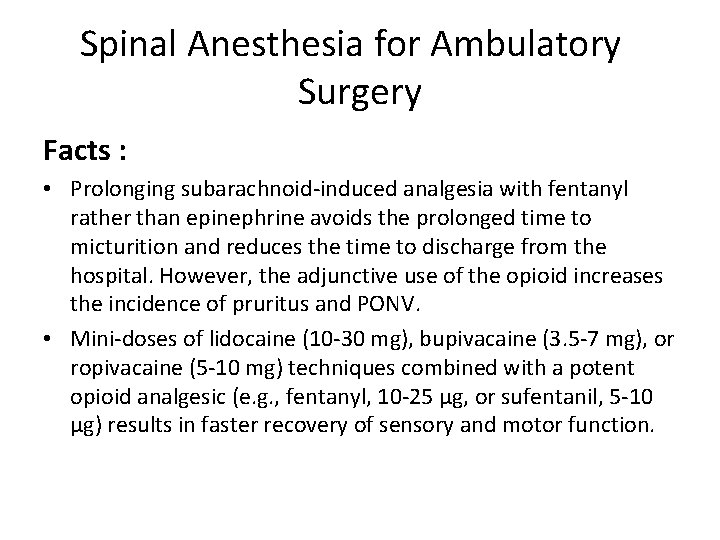 Spinal Anesthesia for Ambulatory Surgery Facts : • Prolonging subarachnoid-induced analgesia with fentanyl rather