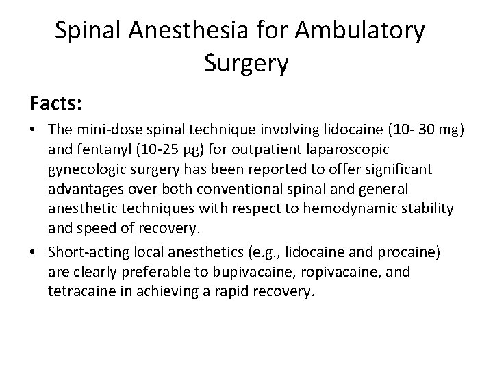 Spinal Anesthesia for Ambulatory Surgery Facts: • The mini-dose spinal technique involving lidocaine (10