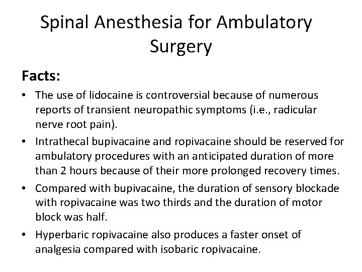 Spinal Anesthesia for Ambulatory Surgery Facts: • The use of lidocaine is controversial because