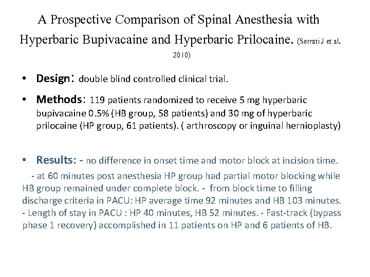 A Prospective Comparison of Spinal Anesthesia with Hyperbaric Bupivacaine and Hyperbaric Prilocaine. (Serrati J