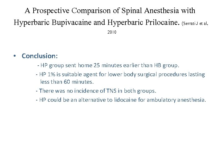 A Prospective Comparison of Spinal Anesthesia with Hyperbaric Bupivacaine and Hyperbaric Prilocaine. (Serrati J