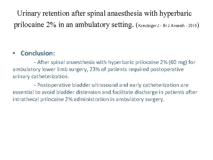 Urinary retention after spinal anaesthesia with hyperbaric prilocaine 2% in an ambulatory setting. (Kreutziger