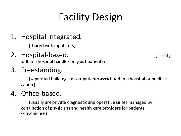 Facility Design 1. Hospital Integrated. (shared with inpatients) 2. Hospital-based. within a hospital handles