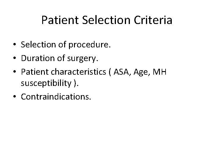 Patient Selection Criteria • Selection of procedure. • Duration of surgery. • Patient characteristics