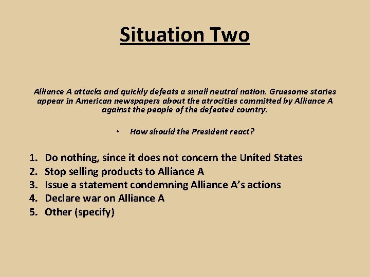 Situation Two Alliance A attacks and quickly defeats a small neutral nation. Gruesome stories