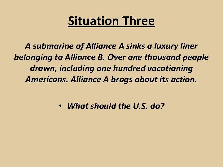 Situation Three A submarine of Alliance A sinks a luxury liner belonging to Alliance
