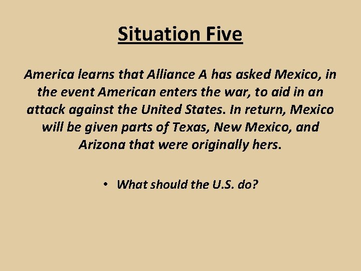 Situation Five America learns that Alliance A has asked Mexico, in the event American