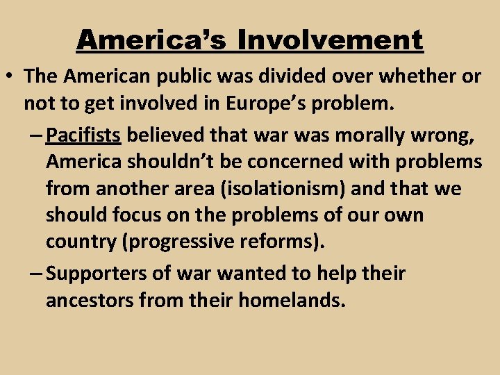 America’s Involvement • The American public was divided over whether or not to get