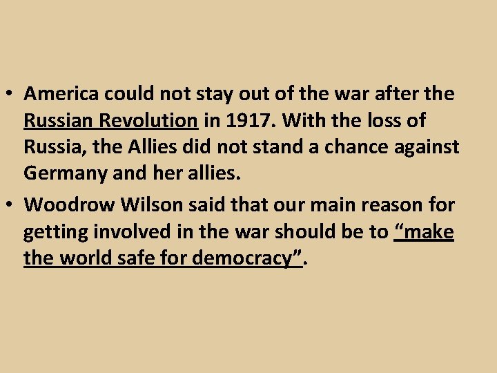  • America could not stay out of the war after the Russian Revolution